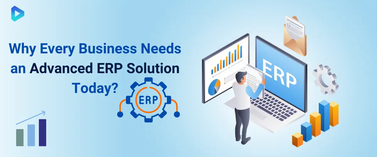 1. Why Every Business Needs an Advanced ERP Solution Today.webp